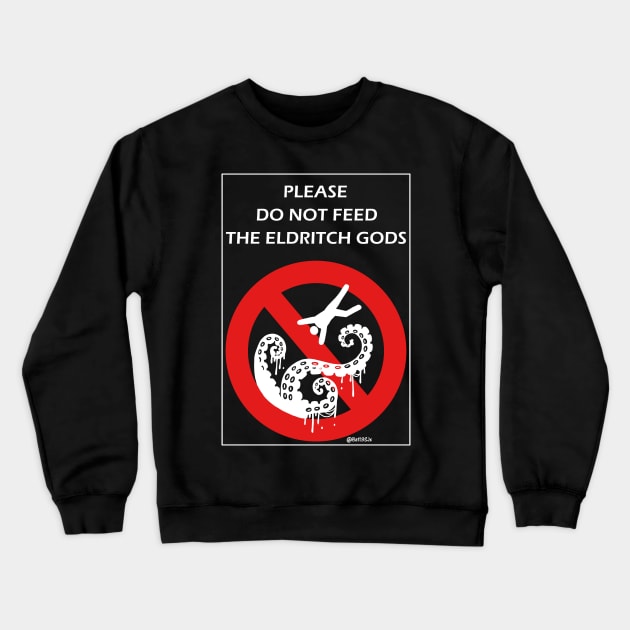 Do Not Feed the Eldritch Gods Crewneck Sweatshirt by Bat13SJx